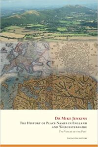 The History of Place Names in England and Worcestershire by Dr Mike Jenkins